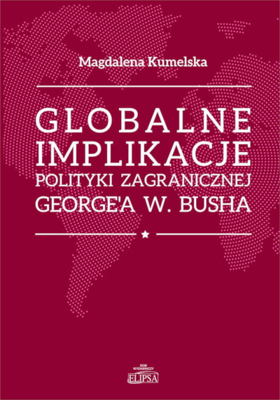 Okładka "Globalne implikacje polityki zagranicznej Busha"