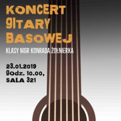 Koncert  gitary basowej klasy mgr Konrada Żołnierka