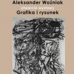 Wystawa grafiki i rysunku Aleksandra Woźniaka w Bydgoszczy