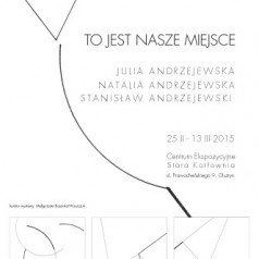 Wystawa Julii, Natalii, Stanisława Andrzejewskich w Starej Kotłowni 
