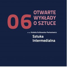 Violetta Kulikowska-Parkasiewicz - Sztuka intermedialna