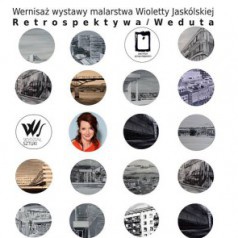 wystawa Wioletty Jaskólskiej - Retrospektywa/Weduta